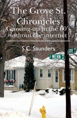 The Grove St. Chronicles: Growing up in the 60‘s without the internet