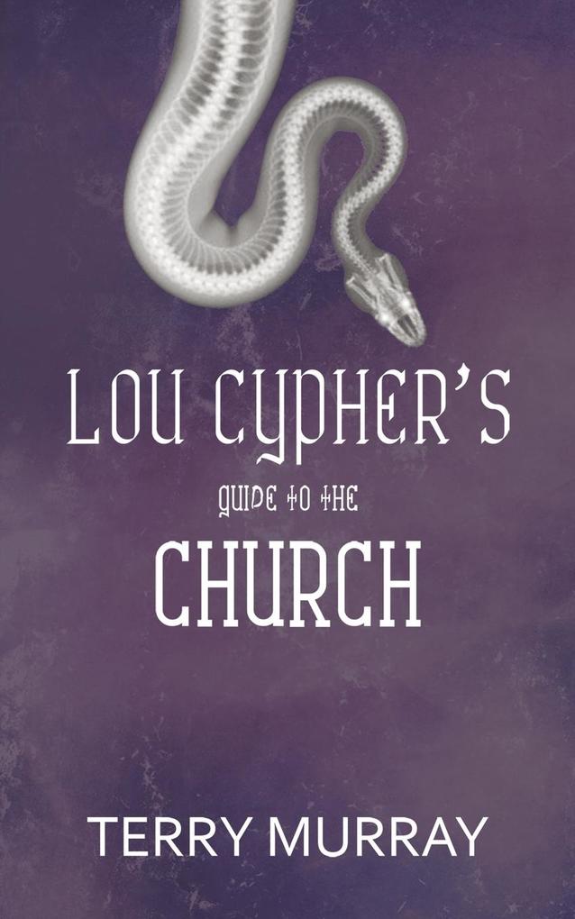 Lou Cypher‘s Guide to the Church