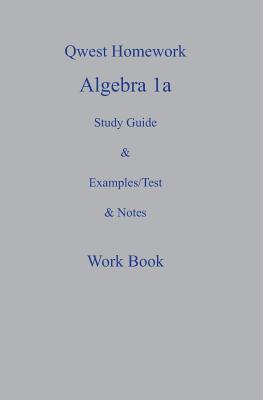 Qwest Homework Algebra I: A Study Guide and Example/Test and Note Workbook