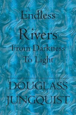 Endless Rivers: From darkness to light