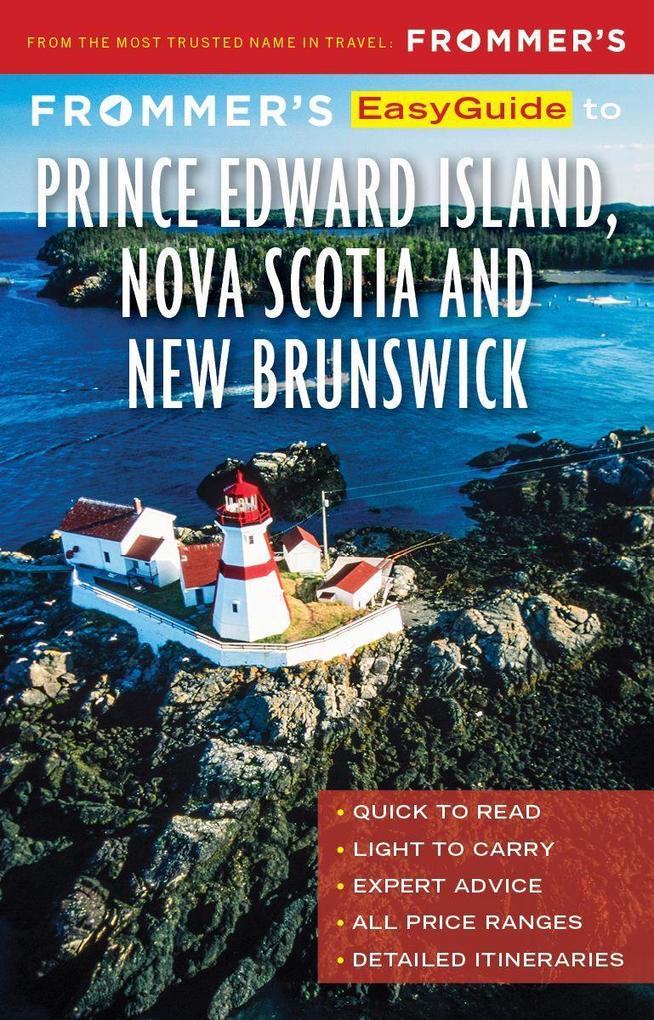 Frommer‘s EasyGuide to Prince Edward Island Nova Scotia and New Brunswick