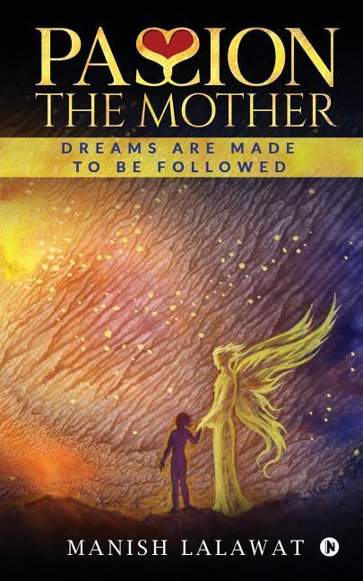 Passion the Mother: Dreams Are Made to Be Followed
