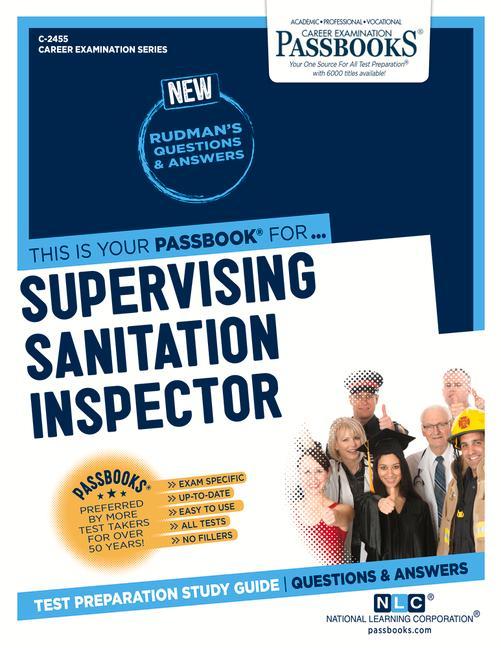 Supervising Sanitation Inspector (C-2455): Passbooks Study Guide Volume 2455