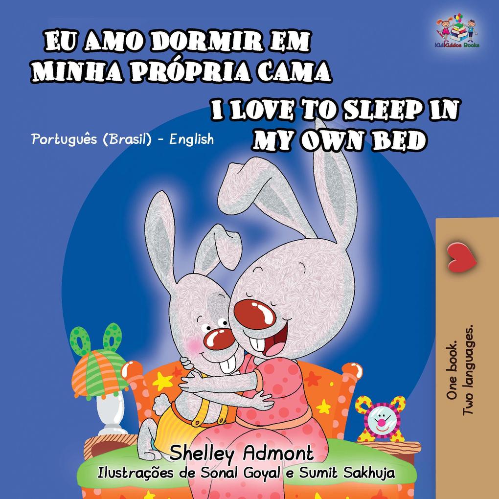 Eu Amo Dormir em Minha Própria Cama  to Sleep in My Own Bed (Portuguese English Bilingual Collection)