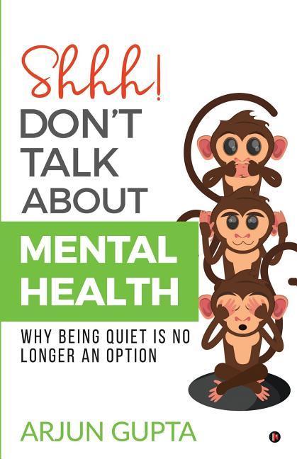 Shhh! Don‘t Talk about Mental Health: Why Being Quiet Is No Longer an Option