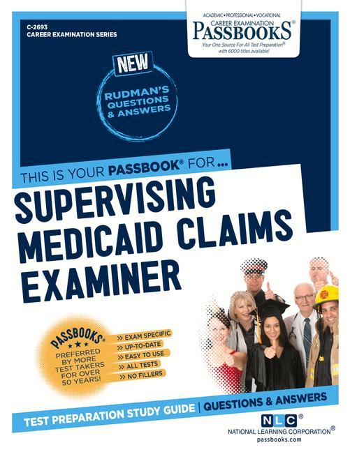 Supervising Medicaid Claims Examiner (C-2693): Passbooks Study Guide Volume 2693