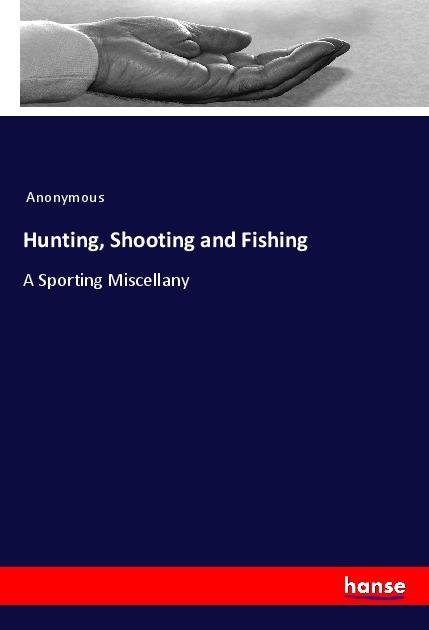 Hunting Shooting and Fishing