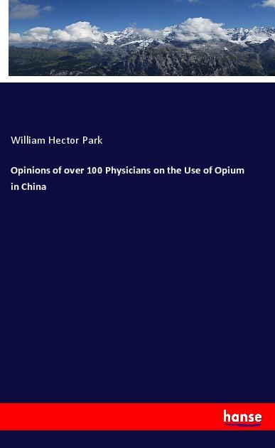Opinions of over 100 Physicians on the Use of Opium in China