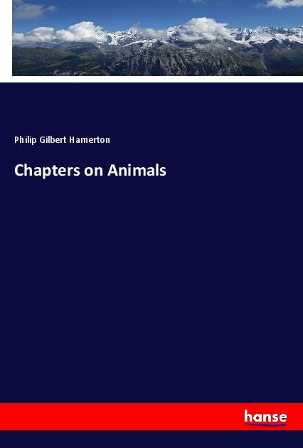 Chapters on Animals - Philip Gilbert Hamerton