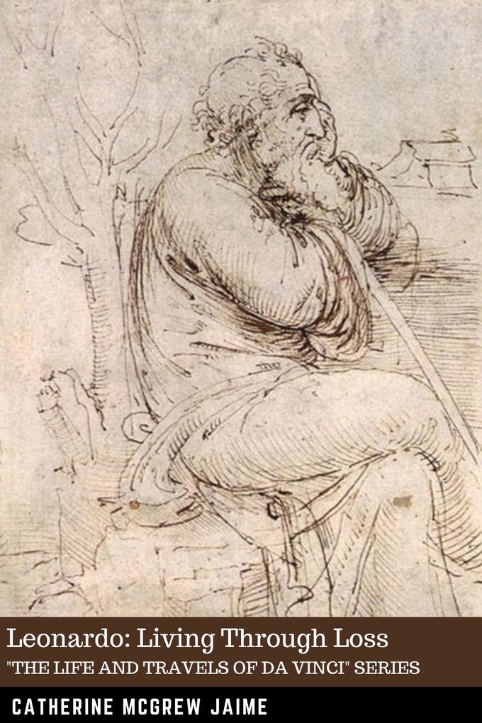 Leonardo: Living Through Loss (The Life and Travels of da Vinci #7)