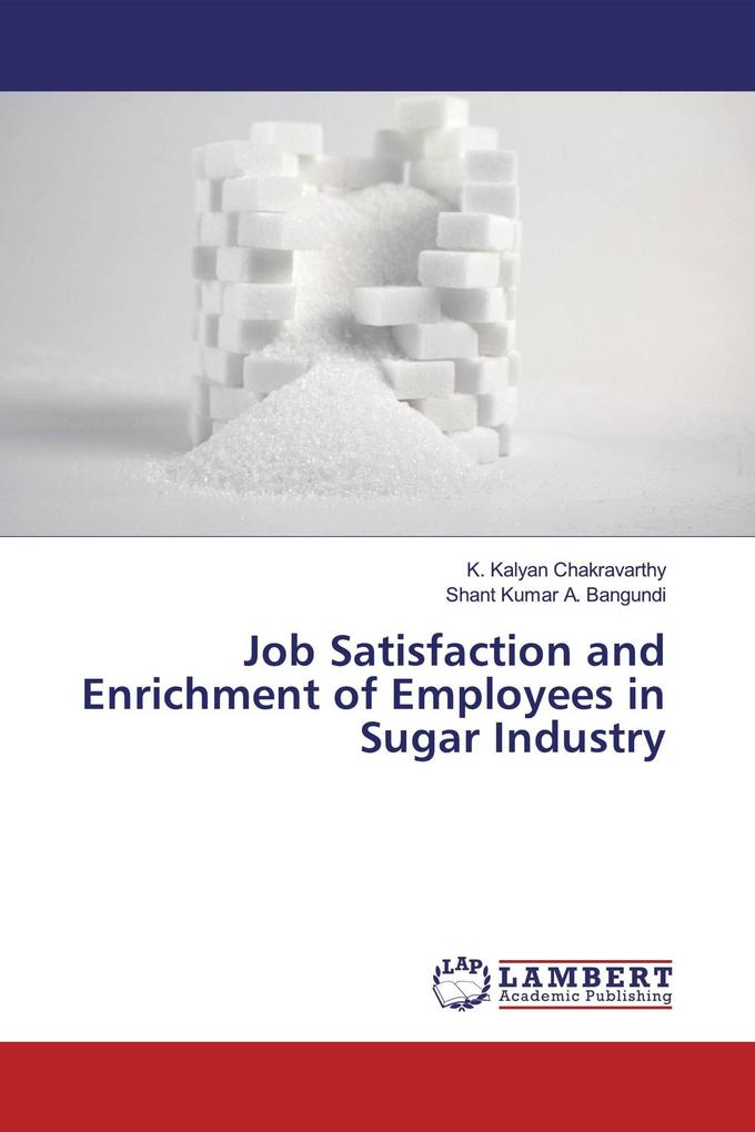 Job Satisfaction and Enrichment of Employees in Sugar Industry