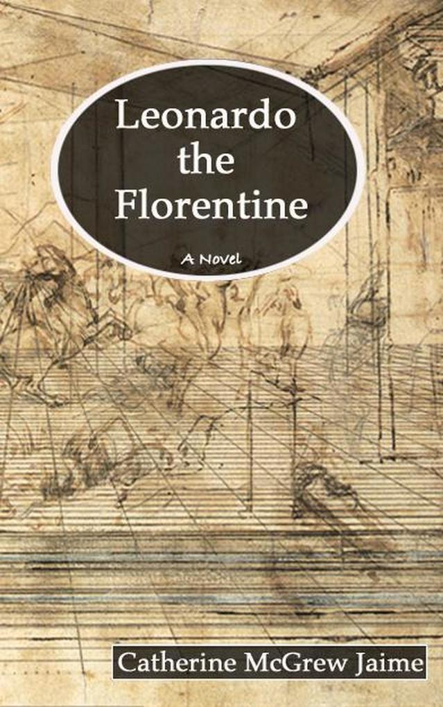 Leonardo the Florentine (The Life and Travels of da Vinci #1)