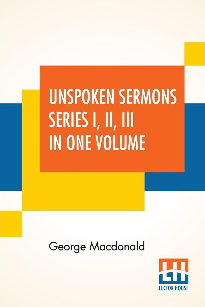 Unspoken Sermons Series I II III In One Volume