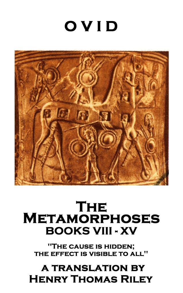 The Metamorphoses. Books VIII - XV
