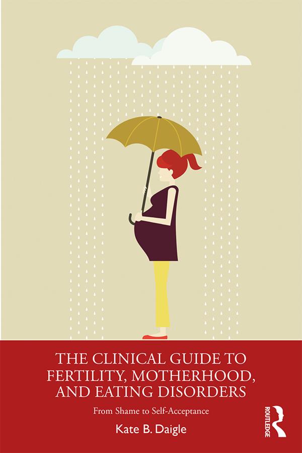 The Clinical Guide to Fertility Motherhood and Eating Disorders