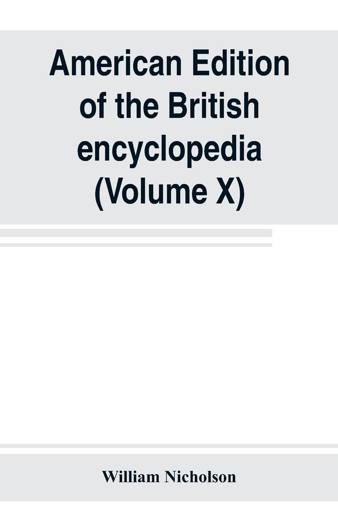 American edition of the British encyclopedia or Dictionary of arts and sciences