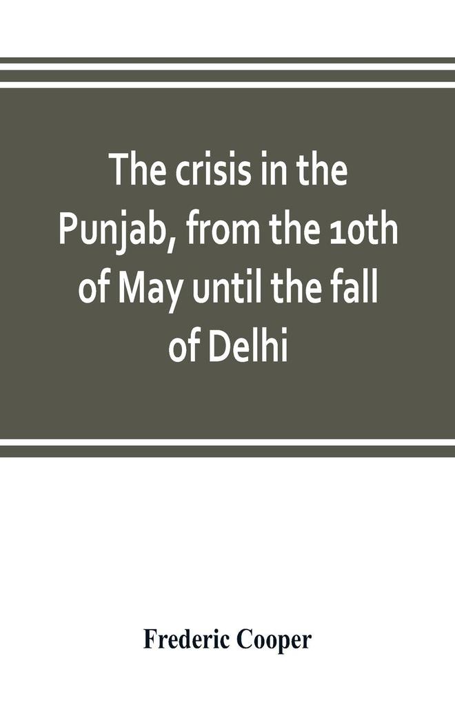 The crisis in the Punjab from the 10th of May until the fall of Delhi