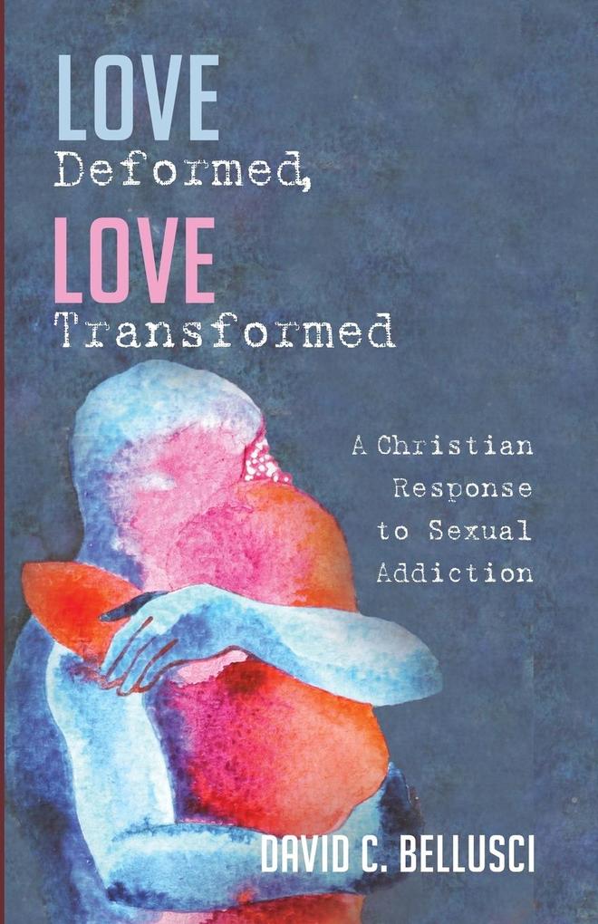 Love Deformed Love Transformed