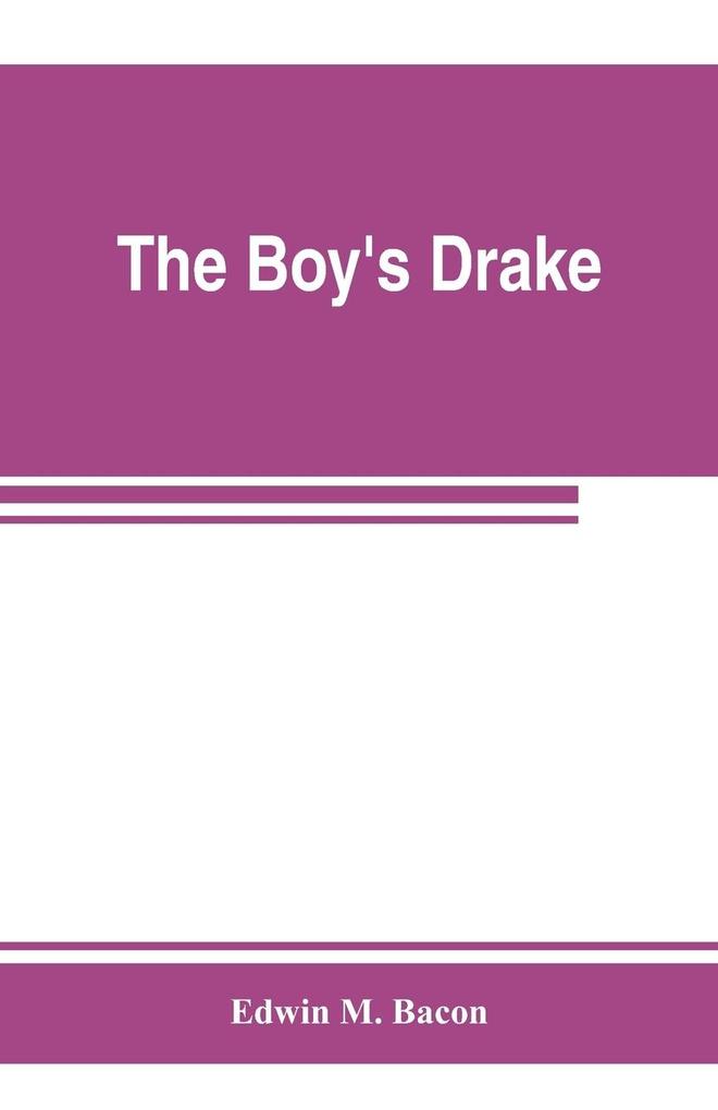 The boy‘s Drake; story of the great sea fighter of the sixteenth century