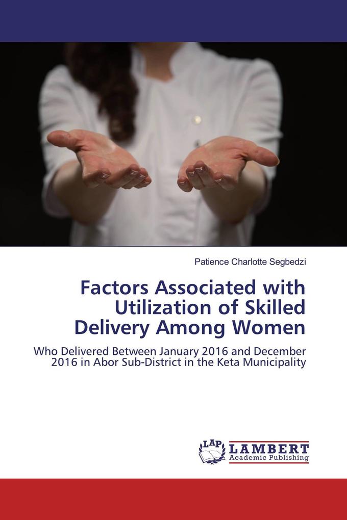 Factors Associated with Utilization of Skilled Delivery Among Women