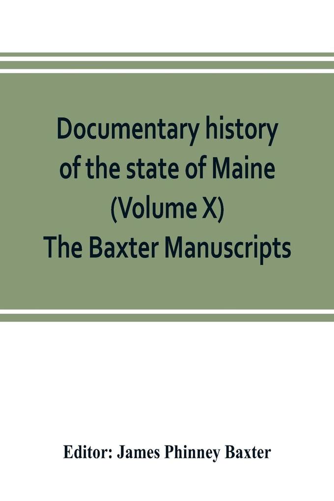 Documentary history of the state of Maine (Volume X) The Baxter Manuscripts
