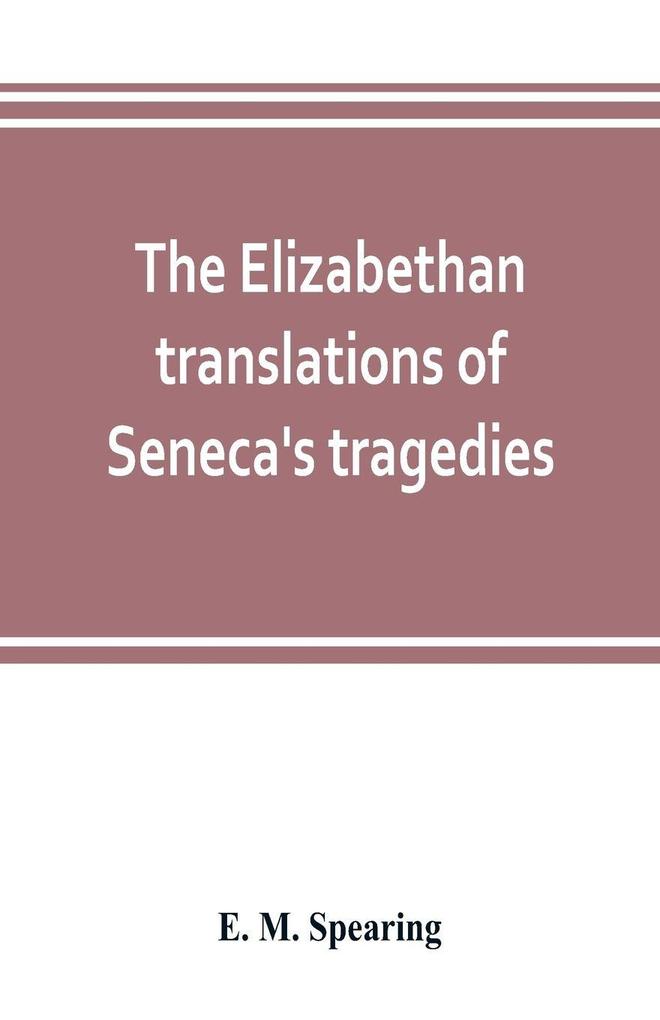 The Elizabethan translations of Seneca's tragedies