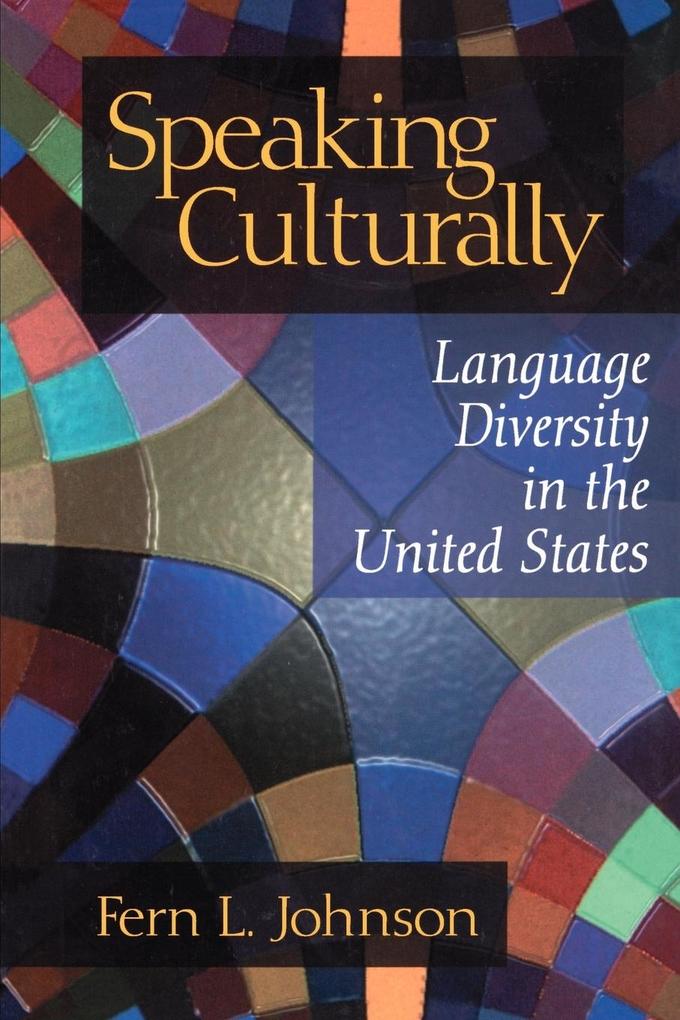 Speaking Culturally: Language Diversity in the United States - Fern L. Johnson