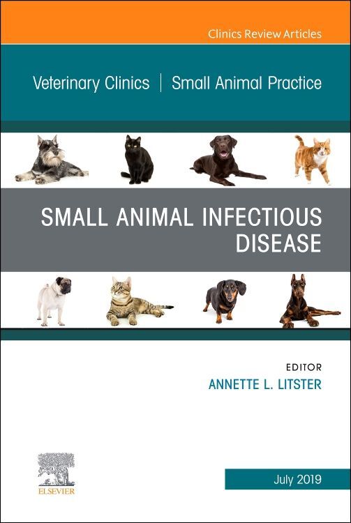Small Animal Infectious Disease an Issue of Veterinary Clinics of North America: Small Animal Practice