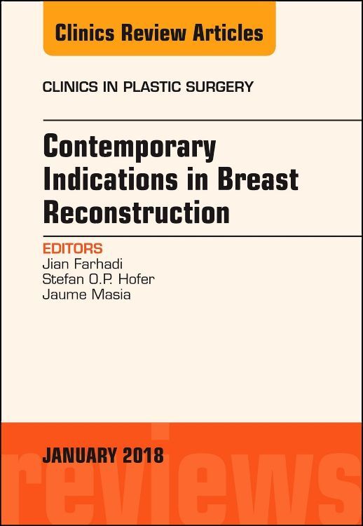 Contemporary Indications in Breast Reconstruction an Issue of Clinics in Plastic Surgery