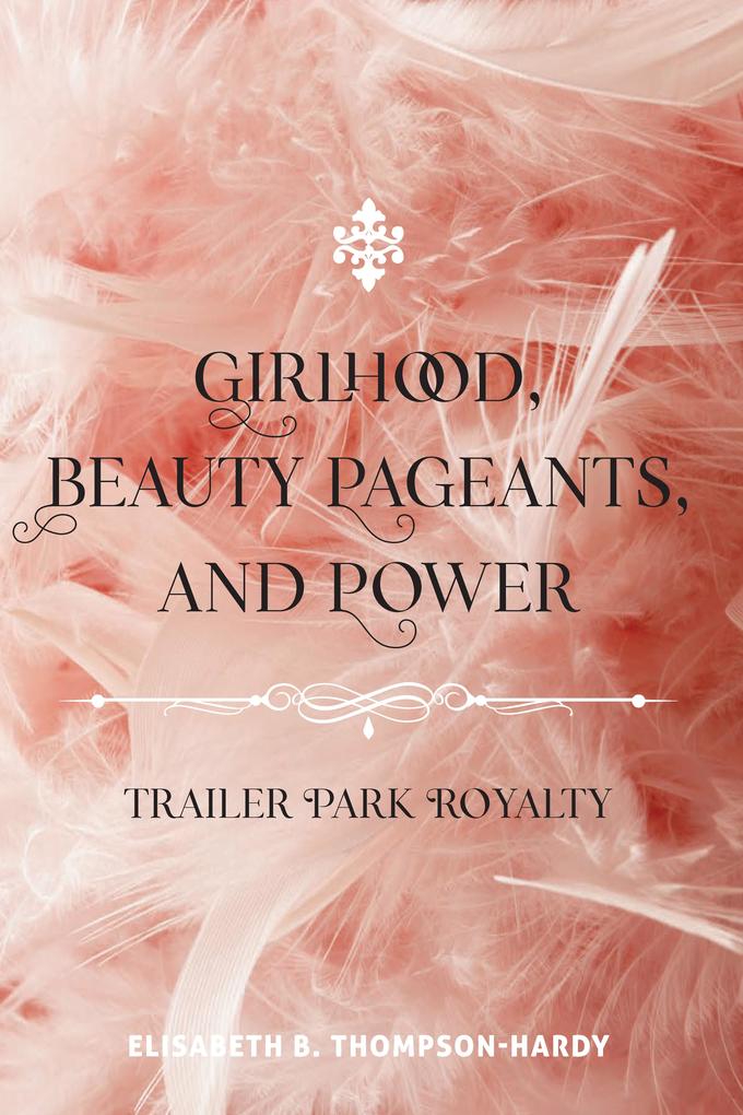 Girlhood Beauty Pageants and Power