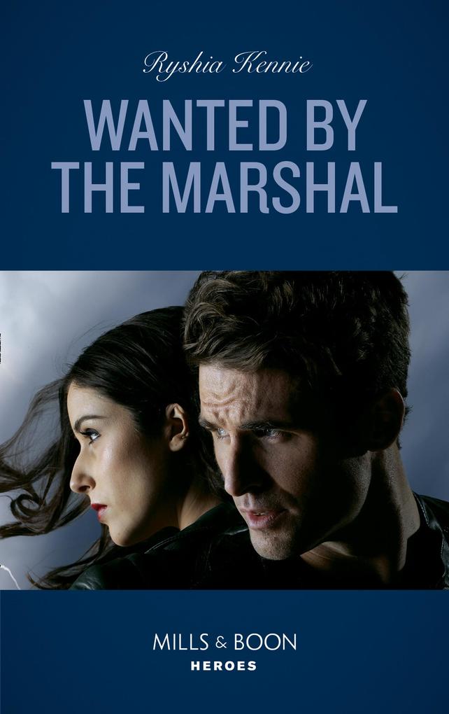 Wanted By The Marshal (Mills & Boon Heroes) (American Armor Book 1)