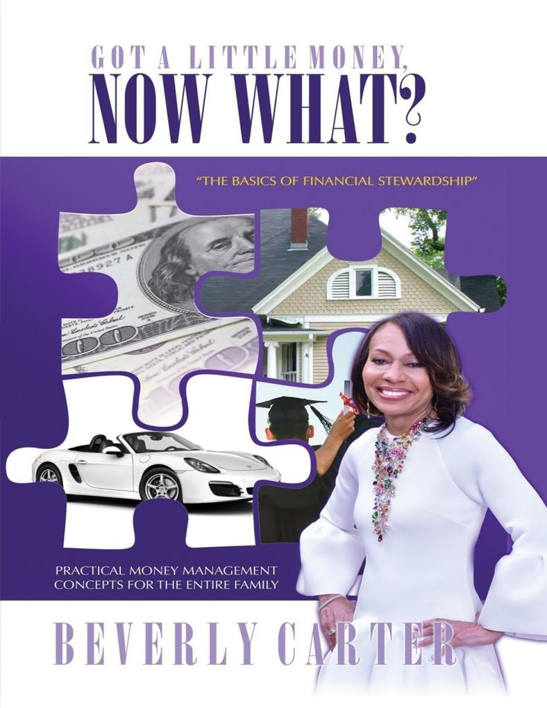 Got a Little Money Now What?: The Basics of Financial Stewardship
