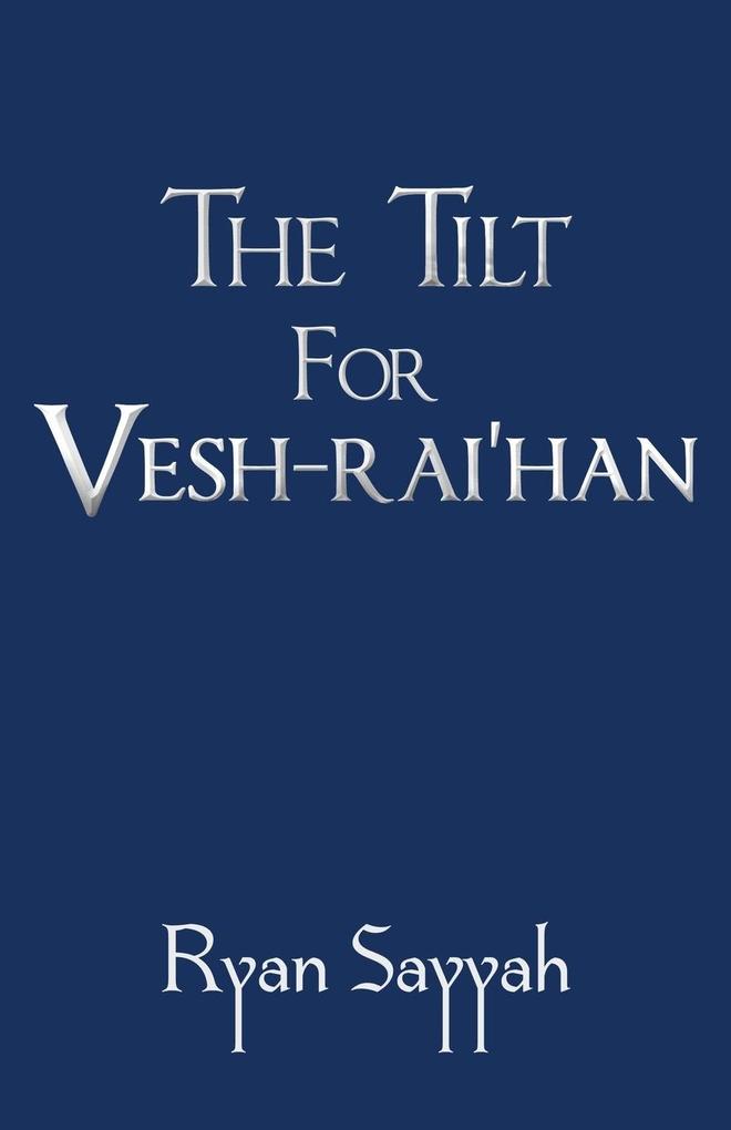 The Tilt for Vesh-rai‘han