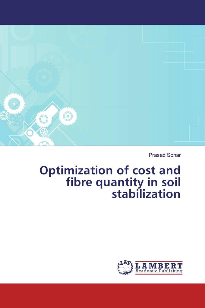 Optimization of cost and fibre quantity in soil stabilization