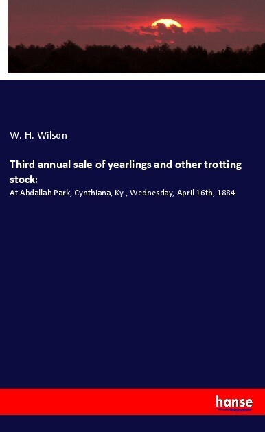 Third annual sale of yearlings and other trotting stock: