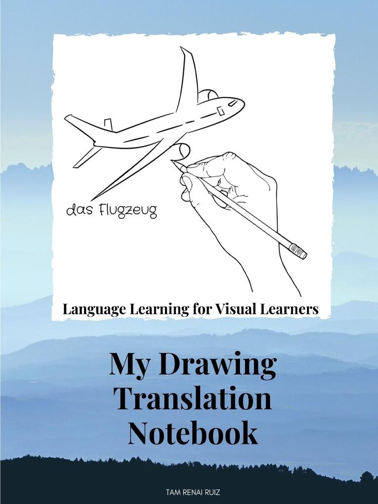 Drawing Translation Notebook Language Learning for the Visual Learner
