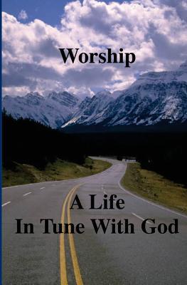 Worship: A Life in Tune with God