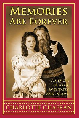 Memories Are Forever: A Memoir of a Life in Theatre and In Love
