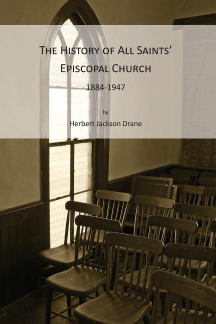 The History of All Saints‘ Episcopal Church 1884-1947