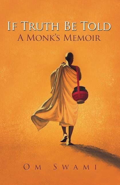 If Truth Be Told: A Monk‘s Memoir