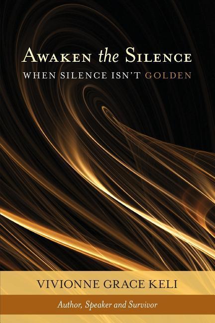 Awaken The Silence: When Silence Isn‘t Golden