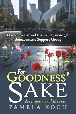 For Goodness‘ Sake: The Story Behind the Saint James 9/11 Bereavement Support Group