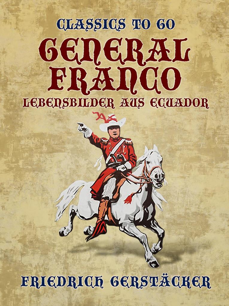 General Franco Lebensbilder aus Ecuador