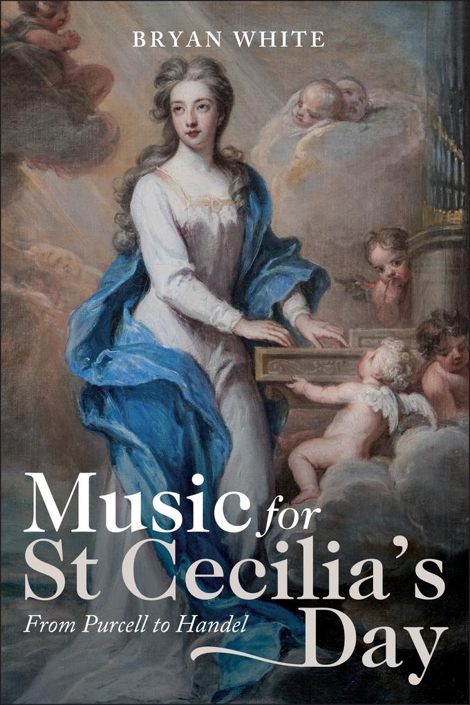 Music for St Cecilia‘s Day: From Purcell to Handel