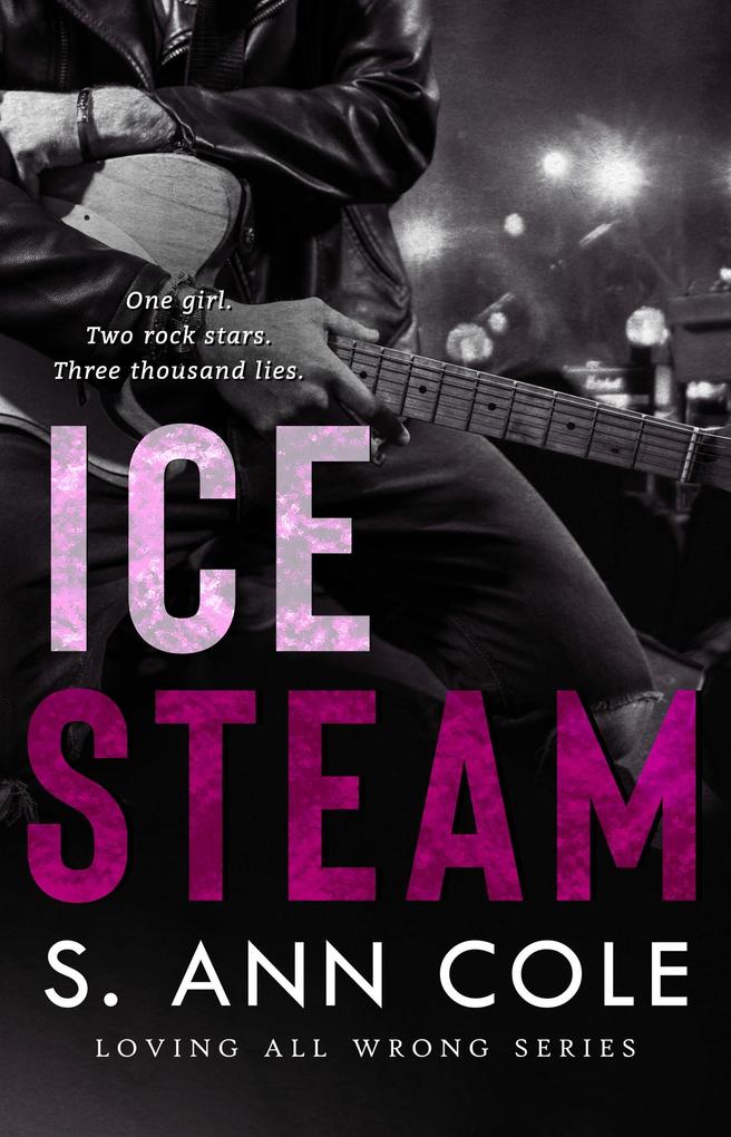 Ice Steam: A Duet (Loving All Wrong #3)