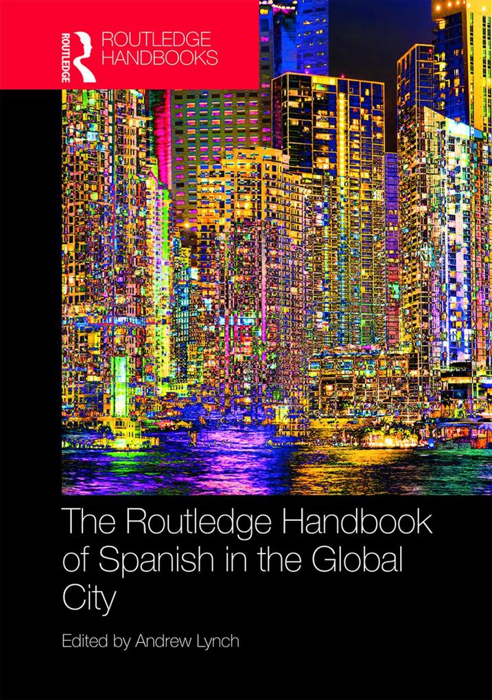 The Routledge Handbook of Spanish in the Global City