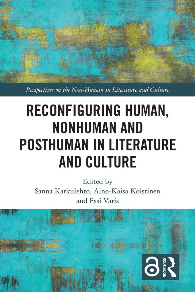 Reconfiguring Human Nonhuman and Posthuman in Literature and Culture