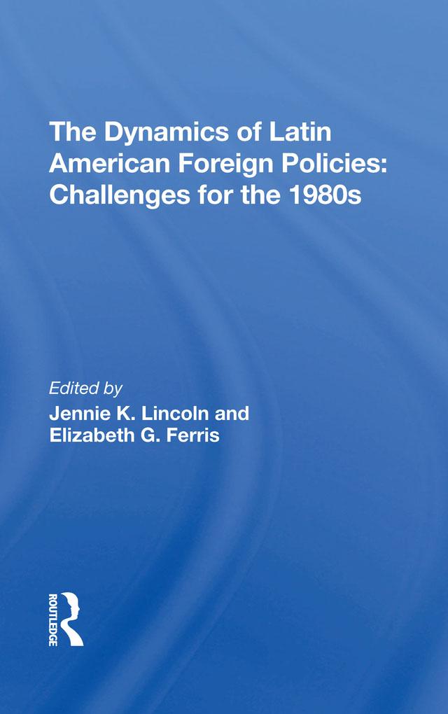 The Dynamics Of Latin American Foreign Policies