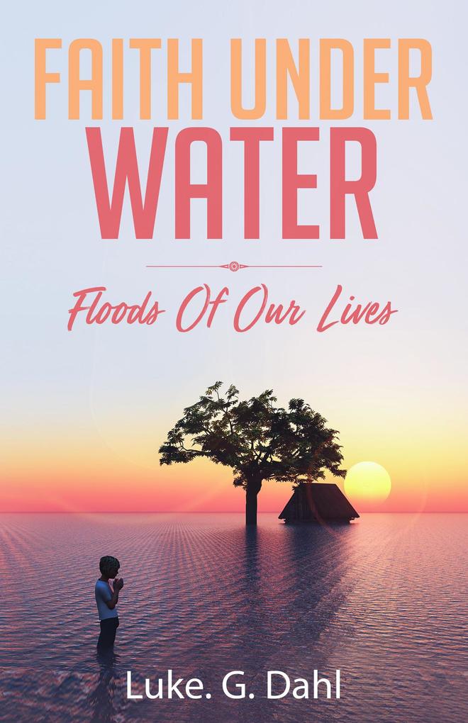 Faith Under Water: A Gripping True Account of Flooding Disasters and Escaping Slavery and Organized Crime in Dhaka Bangladesh (True stories of climate change refugees #1)