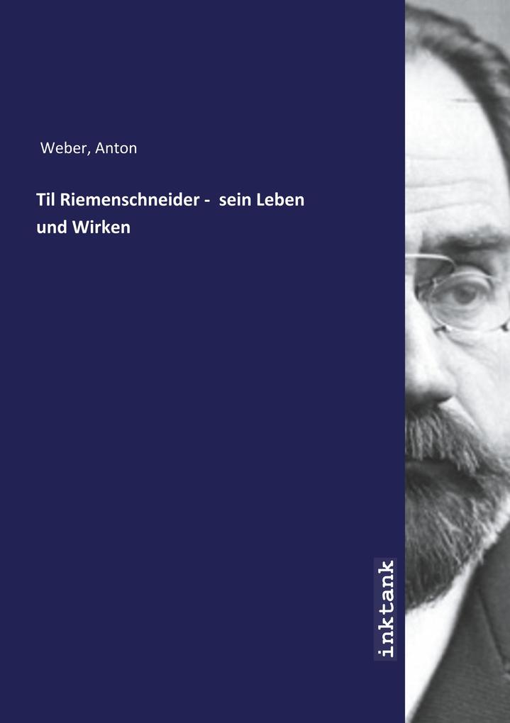 Image of Til Riemenschneider - sein Leben und Wirken